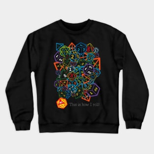 D&D (Dungeons and Dragons) - This is how I roll! Crewneck Sweatshirt